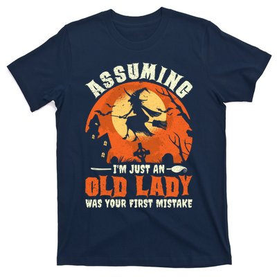 Funny Witch Assuming Im Just An Old Lady Halloween Humor T-Shirt