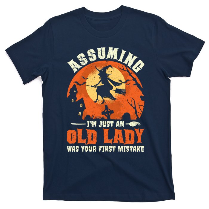 Funny Witch Assuming Im Just An Old Lady Halloween Humor T-Shirt