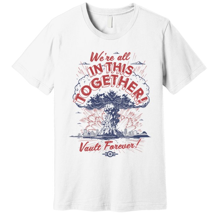 Were All In This Together Vault Forever Premium T-Shirt