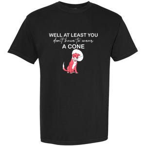 Funny Well At Least You Dont Have To Wear A Cone Garment-Dyed Heavyweight T-Shirt