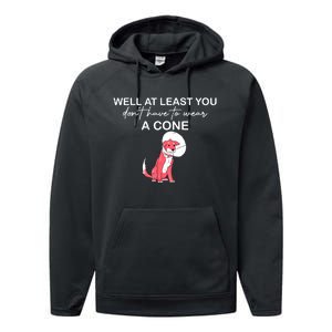 Funny Well At Least You Dont Have To Wear A Cone Performance Fleece Hoodie