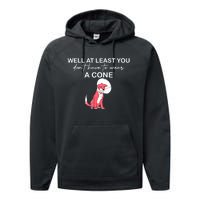 Funny Well At Least You Dont Have To Wear A Cone Performance Fleece Hoodie