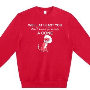 Funny Well At Least You Dont Have To Wear A Cone Premium Crewneck Sweatshirt