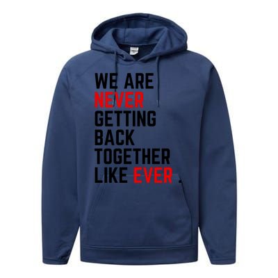 Funny We Are Never Getting Back Together Like Ever Eras Ts Lover Performance Fleece Hoodie