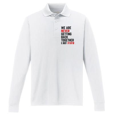 Funny We Are Never Getting Back Together Like Ever Eras Ts Lover Performance Long Sleeve Polo