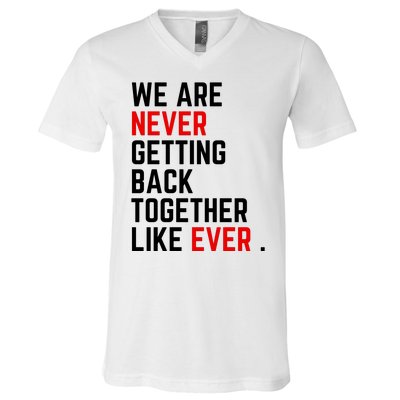 Funny We Are Never Getting Back Together Like Ever Eras Ts Lover V-Neck T-Shirt