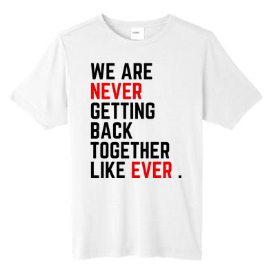 Funny We Are Never Getting Back Together Like Ever Eras Ts Lover Tall Fusion ChromaSoft Performance T-Shirt