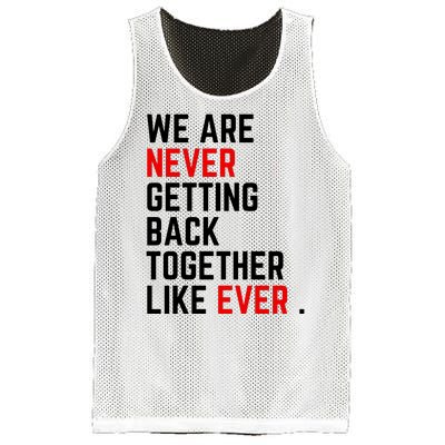 Funny We Are Never Getting Back Together Like Ever Eras Ts Lover Mesh Reversible Basketball Jersey Tank