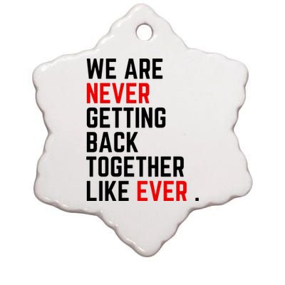 Funny We Are Never Getting Back Together Like Ever Eras Ts Lover Ceramic Star Ornament