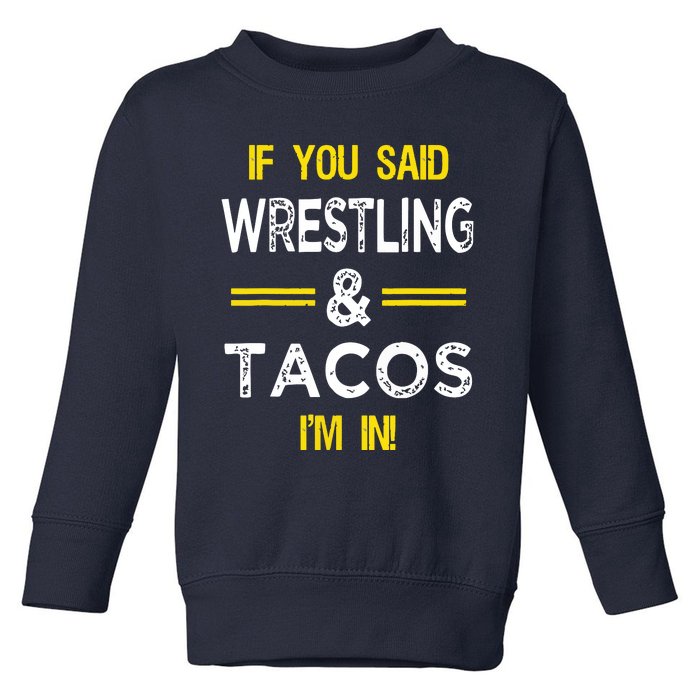 Funny Wrestling And Tacos Novelty Sports Gift Toddler Sweatshirt