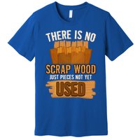 Funny Woodworking And Carpenter Humor And Silly Woodworker Cool Gift Premium T-Shirt