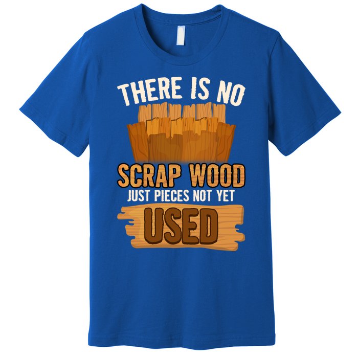 Funny Woodworking And Carpenter Humor And Silly Woodworker Cool Gift Premium T-Shirt