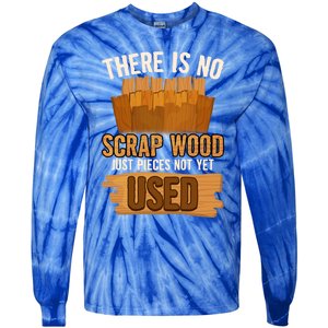 Funny Woodworking And Carpenter Humor And Silly Woodworker Cool Gift Tie-Dye Long Sleeve Shirt