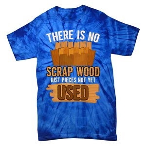 Funny Woodworking And Carpenter Humor And Silly Woodworker Cool Gift Tie-Dye T-Shirt