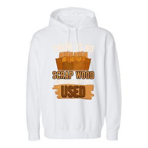 Funny Woodworking And Carpenter Humor And Silly Woodworker Cool Gift Garment-Dyed Fleece Hoodie