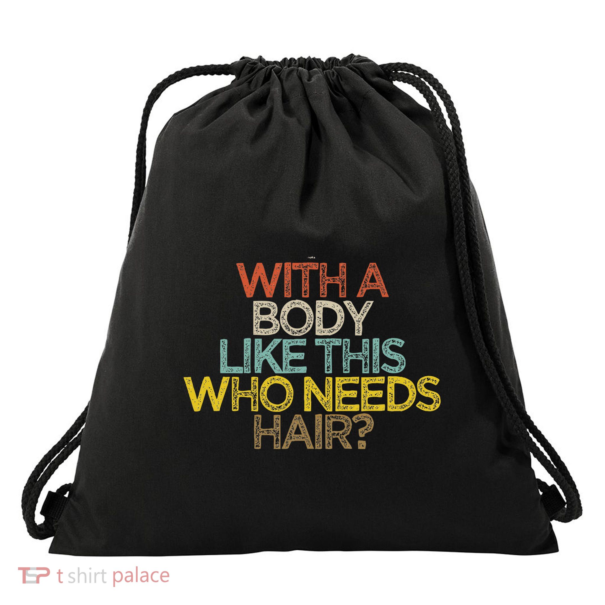 Funny With A Body Like This Who Needs Hair Drawstring Bag