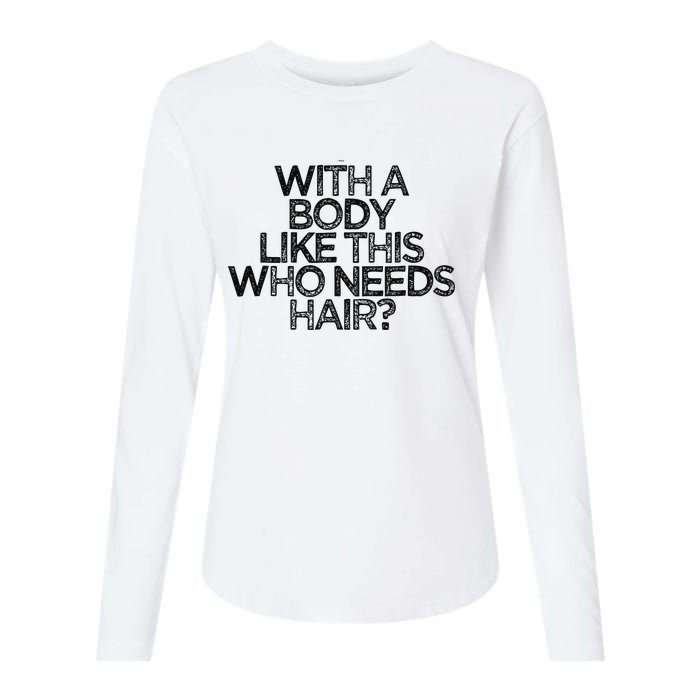 Funny With A Body Like This Who Needs Hair  Womens Cotton Relaxed Long Sleeve T-Shirt