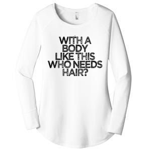 Funny With A Body Like This Who Needs Hair  Women's Perfect Tri Tunic Long Sleeve Shirt