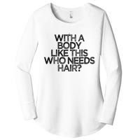 Funny With A Body Like This Who Needs Hair  Women's Perfect Tri Tunic Long Sleeve Shirt