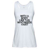 Funny With A Body Like This Who Needs Hair  Ladies Essential Flowy Tank