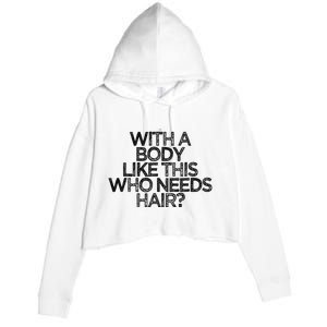 Funny With A Body Like This Who Needs Hair  Crop Fleece Hoodie