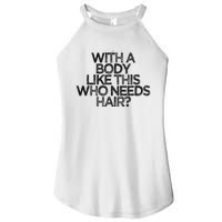 Funny With A Body Like This Who Needs Hair  Women's Perfect Tri Rocker Tank