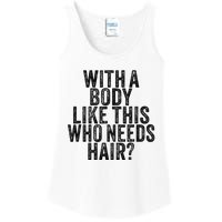 Funny With A Body Like This Who Needs Hair Vintage Retro  Ladies Essential Tank