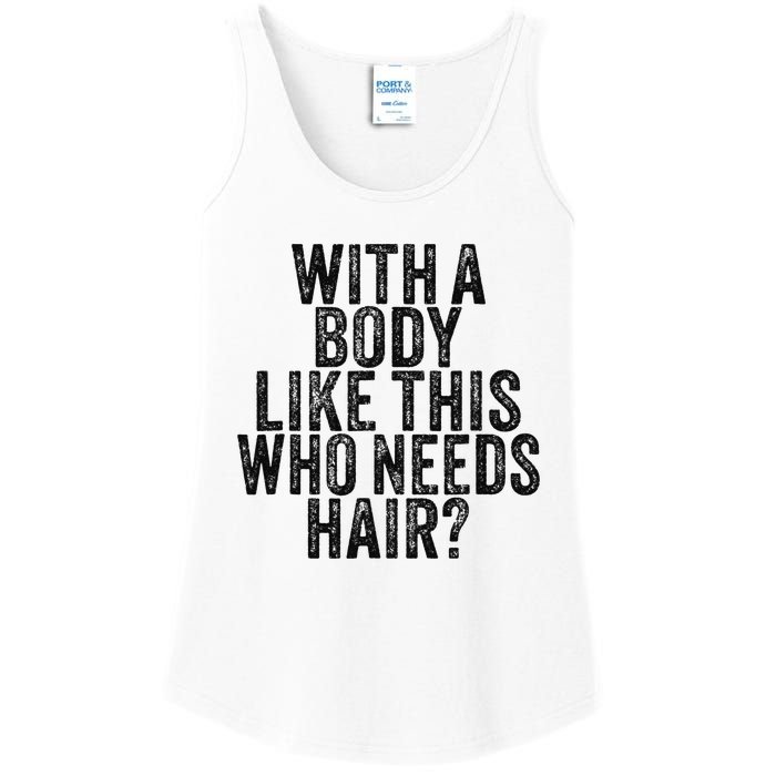 Funny With A Body Like This Who Needs Hair Vintage Retro  Ladies Essential Tank