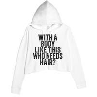 Funny With A Body Like This Who Needs Hair Vintage Retro  Crop Fleece Hoodie