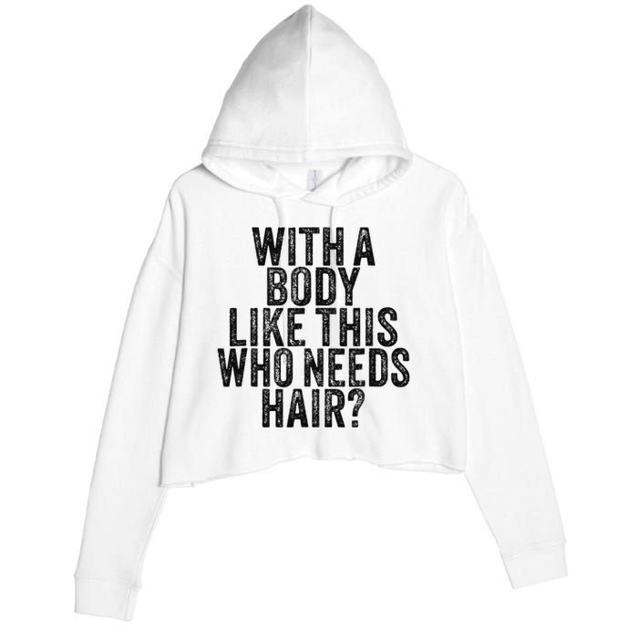 Funny With A Body Like This Who Needs Hair Vintage Retro  Crop Fleece Hoodie