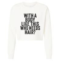 Funny With A Body Like This Who Needs Hair Vintage Retro  Cropped Pullover Crew