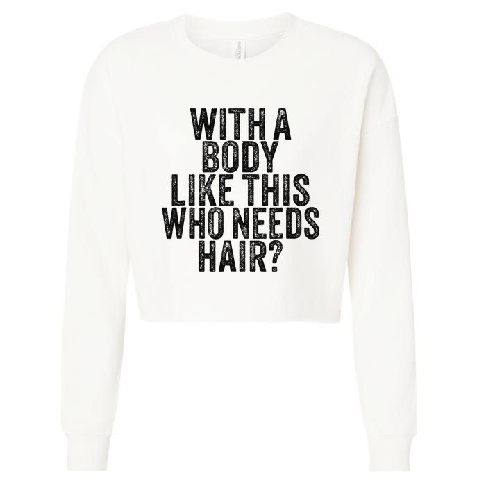 Funny With A Body Like This Who Needs Hair Vintage Retro  Cropped Pullover Crew