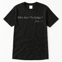 Funny Who Am I To Judge  Perfect For Holidays And Chill Tall T-Shirt