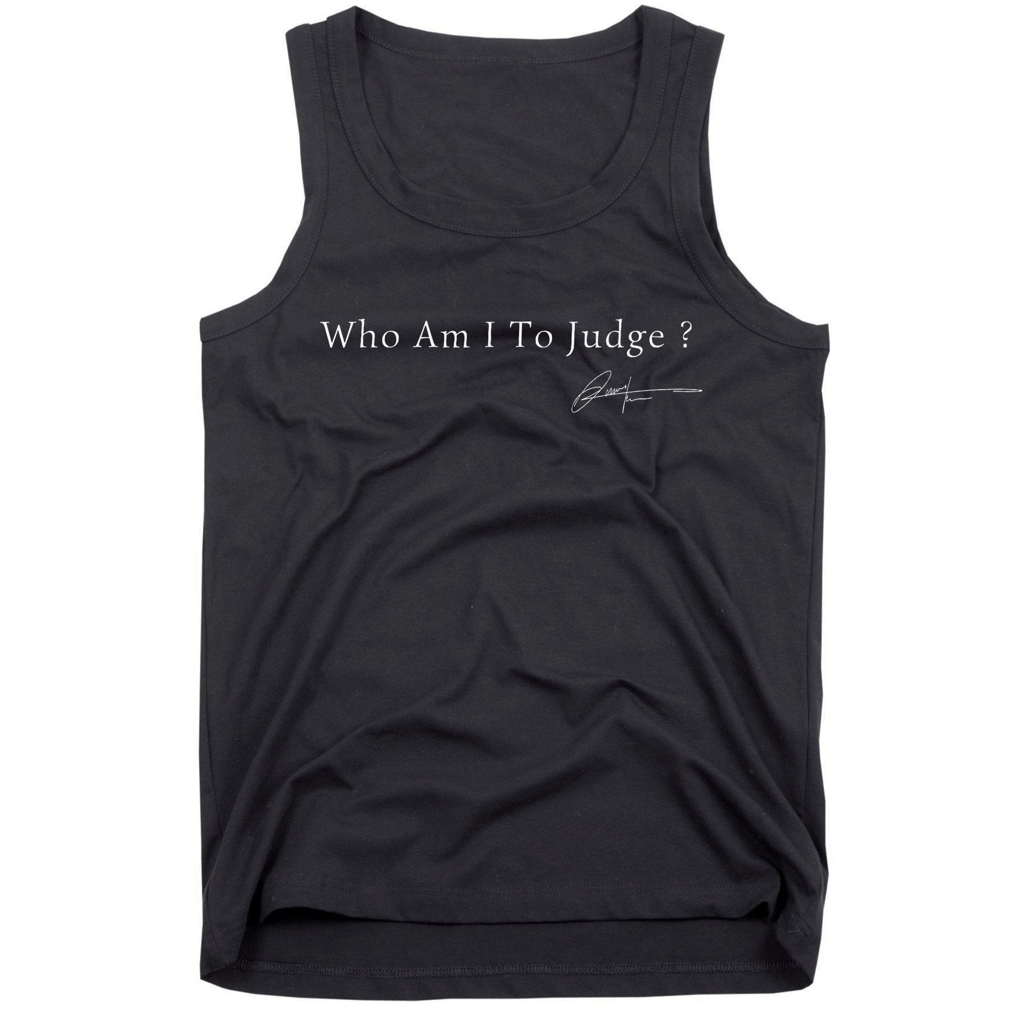 Funny Who Am I To Judge  Perfect For Holidays And Chill Tank Top