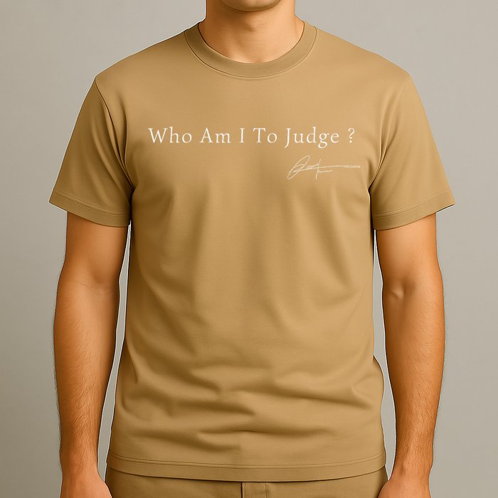 Funny Who Am I To Judge  Perfect For Holidays And Chill T-Shirt