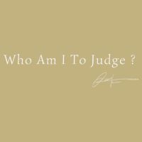 Funny Who Am I To Judge  Perfect For Holidays And Chill T-Shirt