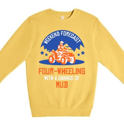 Four-Wheeling With A Chance Of Mud All Terrain Vehicle ATV Premium Premium Crewneck Sweatshirt