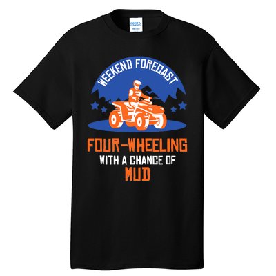 Four-Wheeling With A Chance Of Mud All Terrain Vehicle ATV Premium Tall T-Shirt