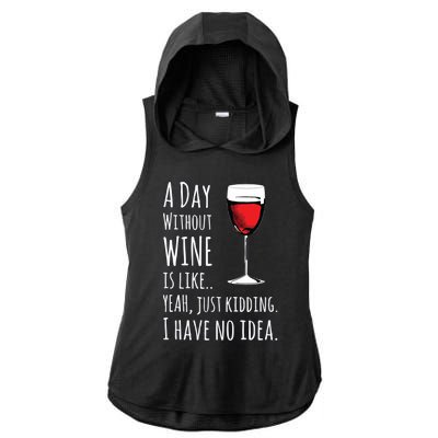 Funny Wines A Day Without Wine Is Like Just Kidding Ladies PosiCharge Tri-Blend Wicking Draft Hoodie Tank