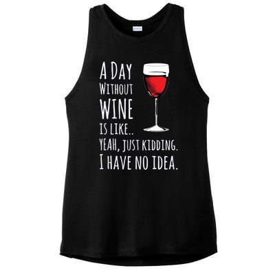 Funny Wines A Day Without Wine Is Like Just Kidding Ladies PosiCharge Tri-Blend Wicking Tank