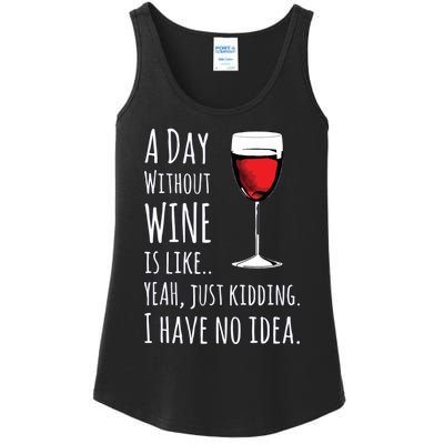 Funny Wines A Day Without Wine Is Like Just Kidding Ladies Essential Tank