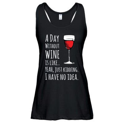 Funny Wines A Day Without Wine Is Like Just Kidding Ladies Essential Flowy Tank