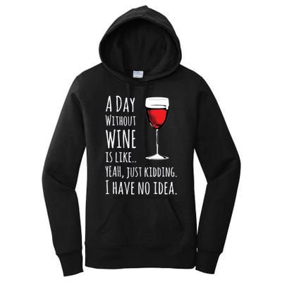 Funny Wines A Day Without Wine Is Like Just Kidding Women's Pullover Hoodie