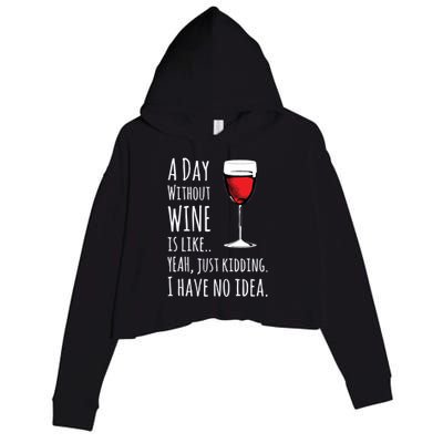 Funny Wines A Day Without Wine Is Like Just Kidding Crop Fleece Hoodie