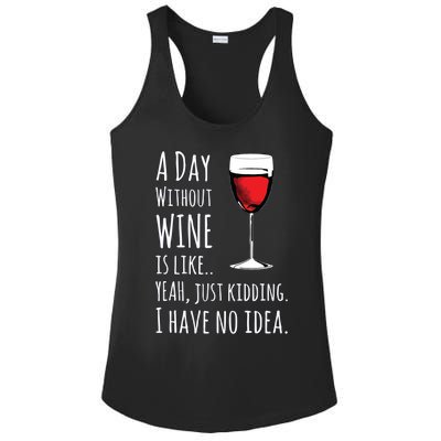 Funny Wines A Day Without Wine Is Like Just Kidding Ladies PosiCharge Competitor Racerback Tank