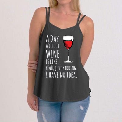 Funny Wines A Day Without Wine Is Like Just Kidding Women's Strappy Tank