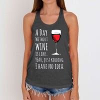 Funny Wines A Day Without Wine Is Like Just Kidding Women's Knotted Racerback Tank