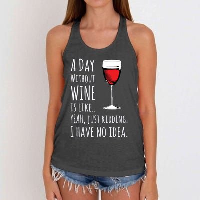 Funny Wines A Day Without Wine Is Like Just Kidding Women's Knotted Racerback Tank