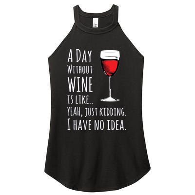 Funny Wines A Day Without Wine Is Like Just Kidding Women's Perfect Tri Rocker Tank