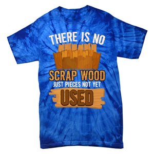 Funny Woodworking And Carpenter Humor And Silly Woodworker Gift Tie-Dye T-Shirt